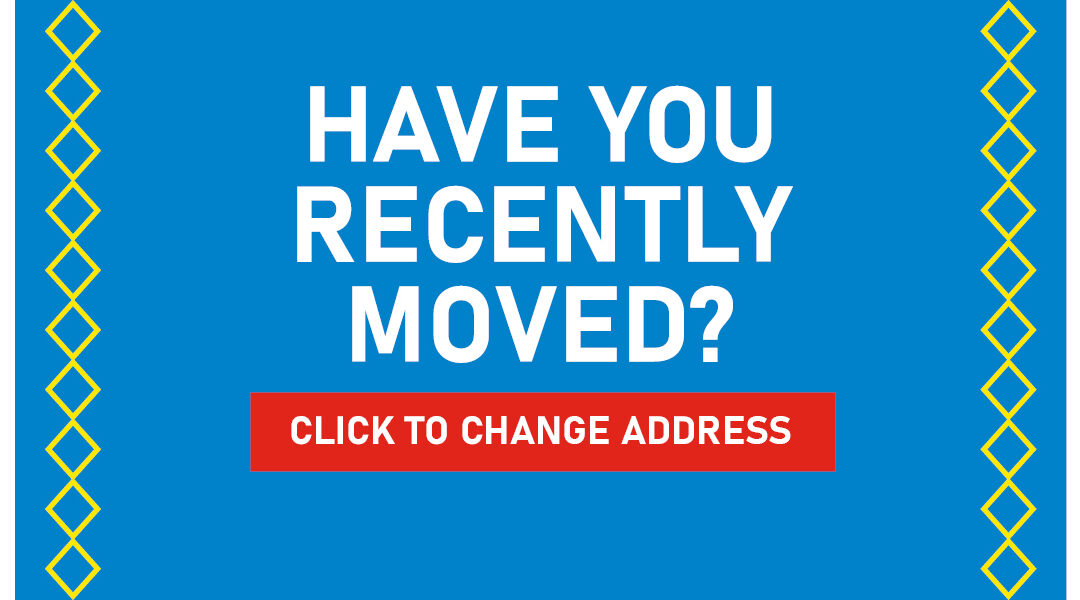 Have You Recently Moved? Update Your Address Today!