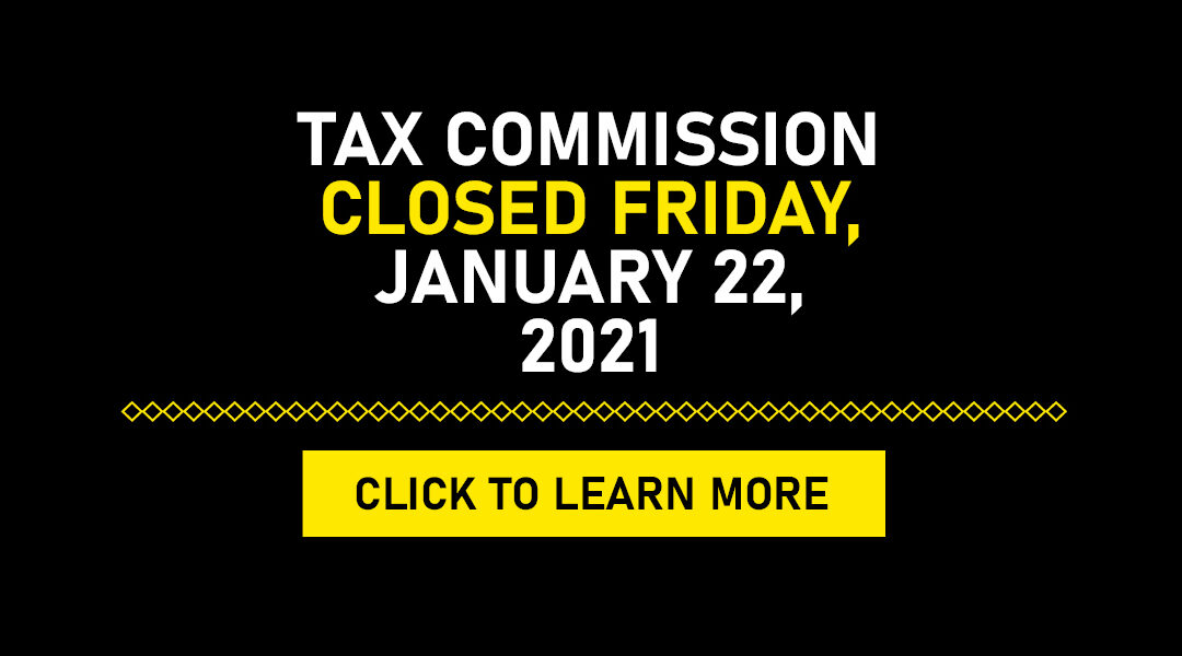 Tax Commission Closed Friday, January 22, 2021