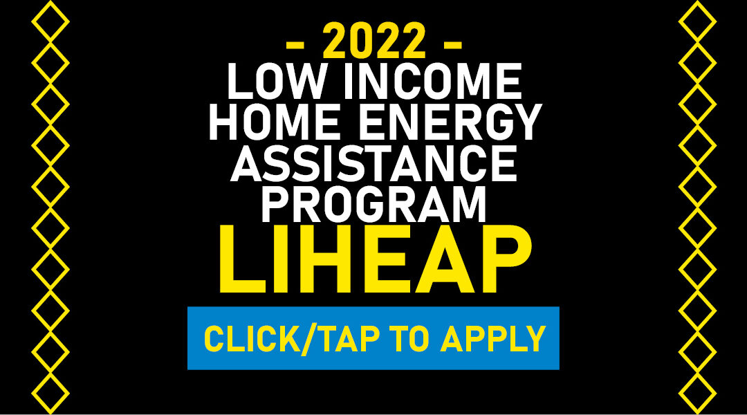 2022 Low Income Home Energy Assistance Program (LIHEAP) Now Available