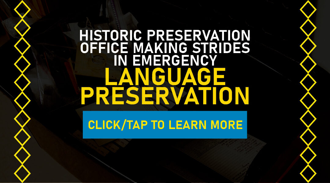 Historic Preservation Office Making Strides In Emergency Language Preservation