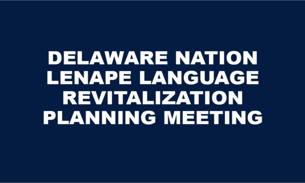 Delaware Nation Lenape Language Revitalization Planning Meeting: Thursday, March 10 @ 7:00 PM