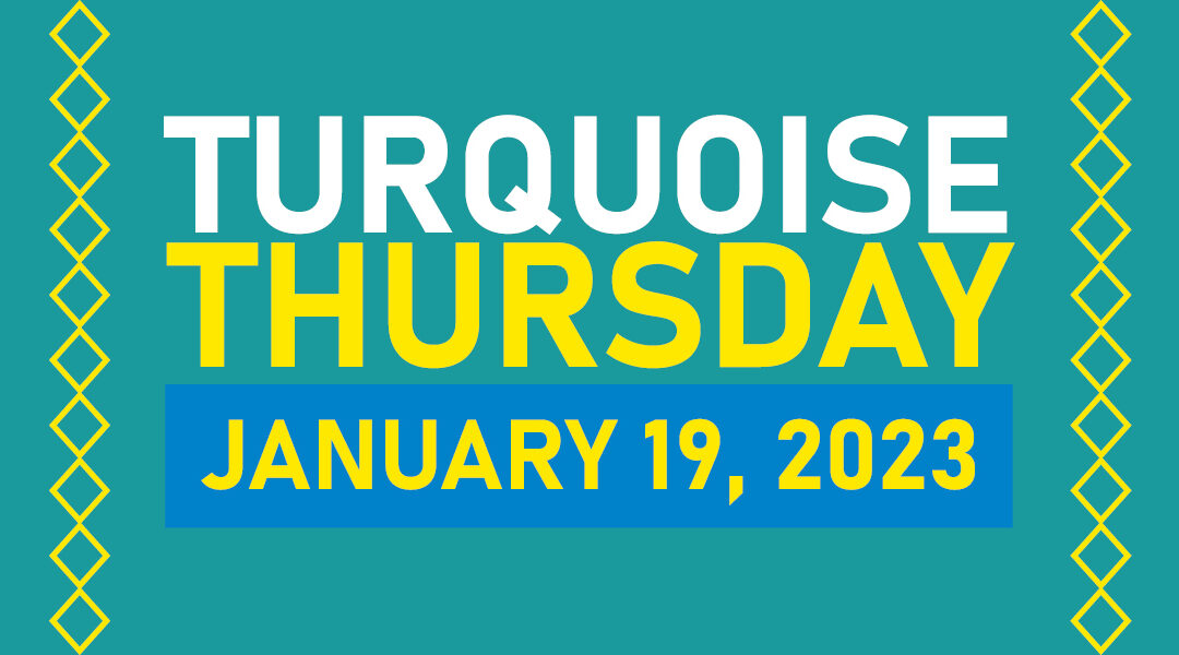 Join Us On January 19, 2023 For Turquoise Thursday