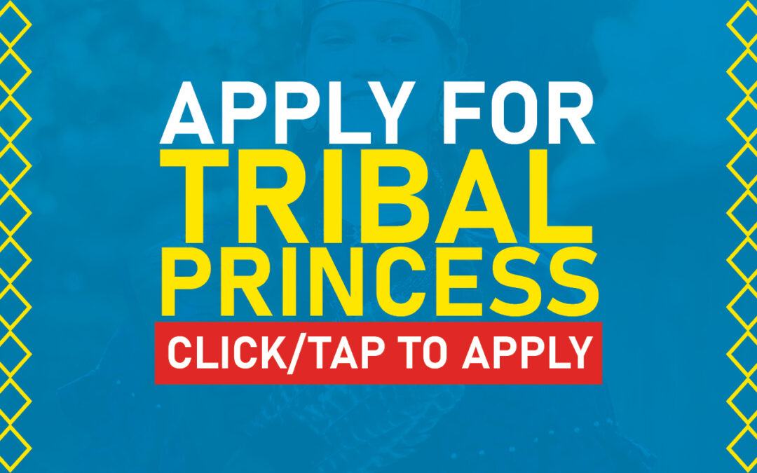 23′-24′ Tribal Princess Applications Are Available: Apply Today!