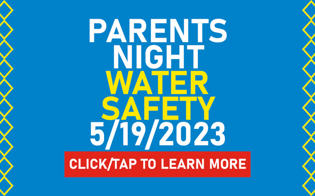 Parents Night May 19, 2023: Water Safety